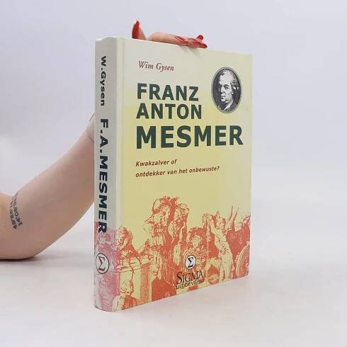 Franz Anton Mesmer - Wim Gysen