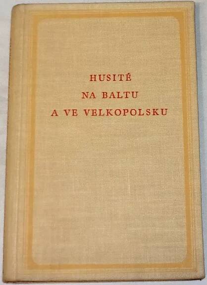 Macek Josef - Husité na Baltu a ve Velkopolsku