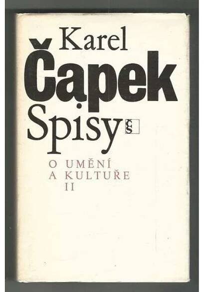 Spisy o umění a kultuře II. (edice: Spisy Karla Čapka, sv. 18) [literární věda, mj. Guillaume Apollinaire, Jan Preisler, Josef Mánes, Bohuslav Reynek - Žízně, Picasso)