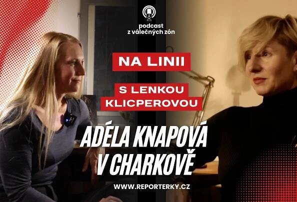 NA LINII: Adéla Knapová z Charkova: Násilné lovy chlapů na ulici, to je smutná věc. Nikdo to nechce, ani vojáci. Ukrajinská vláda nekomunikuje dobře.