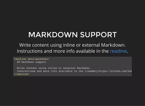 MARKDOWN SUPPORT
Write content using inline or external Markdown.
Instructions and more info available in the .readme
 
## Markdown support
Write content using inline or external Markdown.
Instructions and more info available in the [readme](https://github.com/hakimel/reve
 
