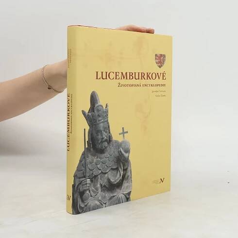 Lucemburkové : životopisná encyklopedie
