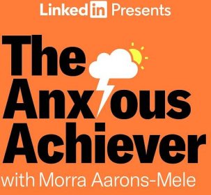The Anxious Achiever Podcast — Morra Aarons-Mele | The Anxious Achiever
