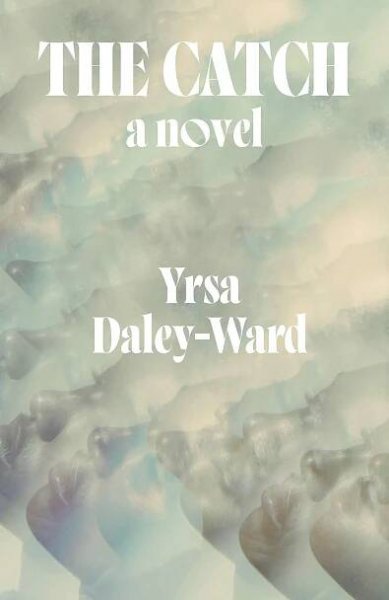 The Catch by Yrsa Daley-Ward