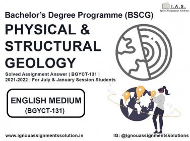 Bachelor’s Degree Programme (BSCG) – PHYSICAL AND STRUCTURAL GEOLOGY Solved Assignment Answer |  BGYCT 131 | 2021-2022