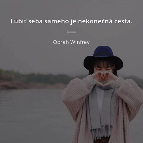 Oprah Winfrey citát: „Ľúbiť seba samého je nekonečná cesta.“