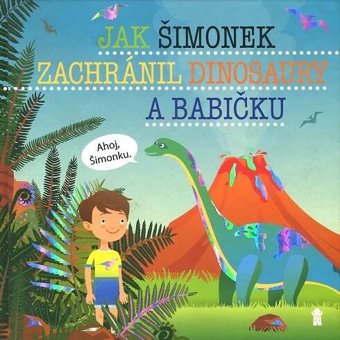 Jak Šimonek zachránil dinosaury a babičku