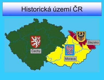 Historická území ČR Slezsko Čechy Morava