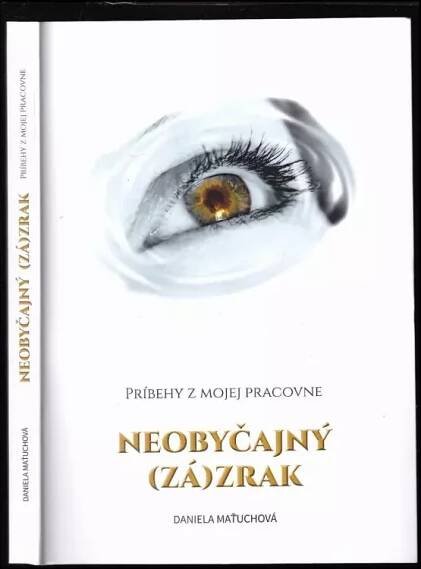 Neobyčajný (zá)zrak : príbehy z mojej pracovne - Daniela Maťuchová (2021)