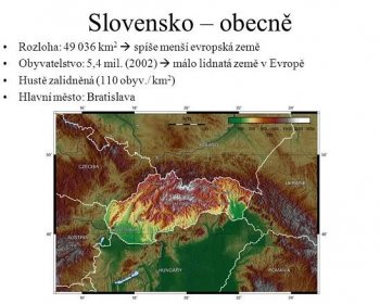 (2002)  málo lidnatá země v Evropě Hustě zalidněná (110 obyv./ km 2 ) Hlavní město: Bratislava.