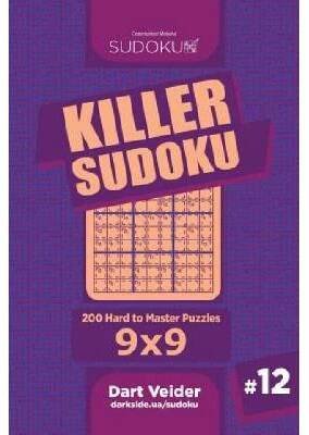 Killer Sudoku - 200 Hard to Master Puzzles 9x9 (Volume 12)