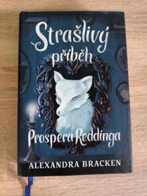 Strašlivý příběh Prospera Reddinga, Alexandra Bracken - Knihy
