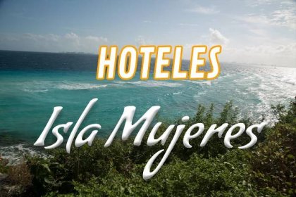 Top 10 Hoteles en Isla Mujeres
