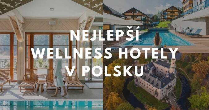 16 tipů na nejlepší wellness hotely v Polsku blízko hranic