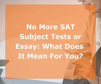 College Board is Dropping Subject Tests and the Essay Portion of the SAT: What This Means For You - Insight Education