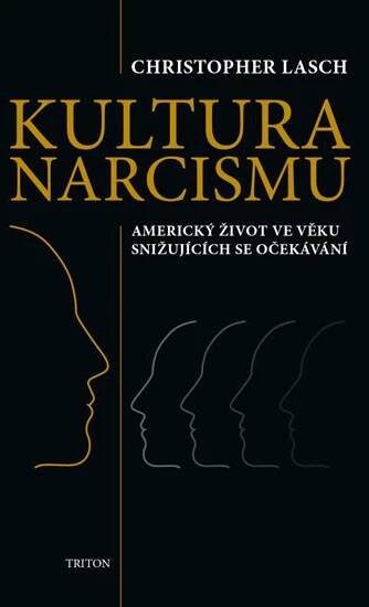 Kultura narcismu - Americký život ve věku snižujících se očekávání - Knihkupectví Jakuba Demla - knižní eshop, naučná a odborná literatura, beletrie, vinyly, hudební CD.