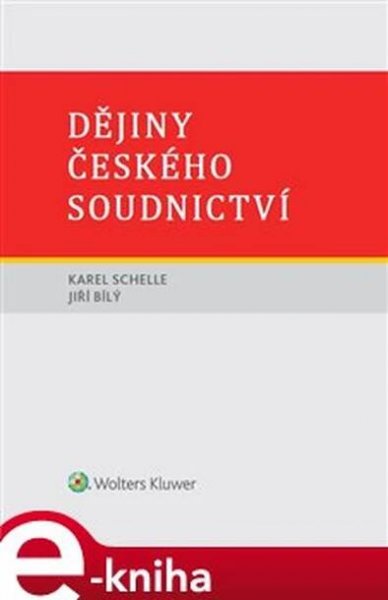 Dějiny českého soudnictví - Jiří Bílý, Karel Schelle