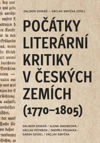 Počátky literární kritiky v českých zemích (1770-1805) - Dobiáš Dalibor | Jasminka.cz