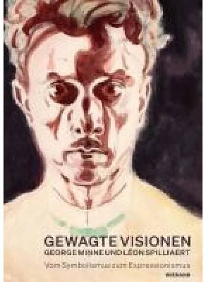 Gewagte Visionen - George Minne und Léon Spilliaert. Vom Symbolismus zum Expressionismus
