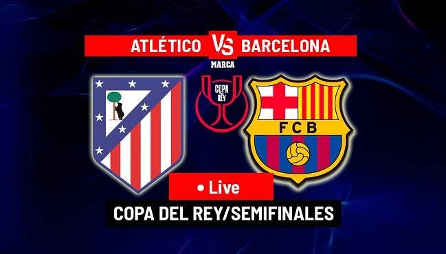 Atletico Madrid vs Barcelona - Copa del Rey