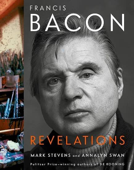 Francis Bacon: Revelations by Mark Stevens and Annalyn Swan