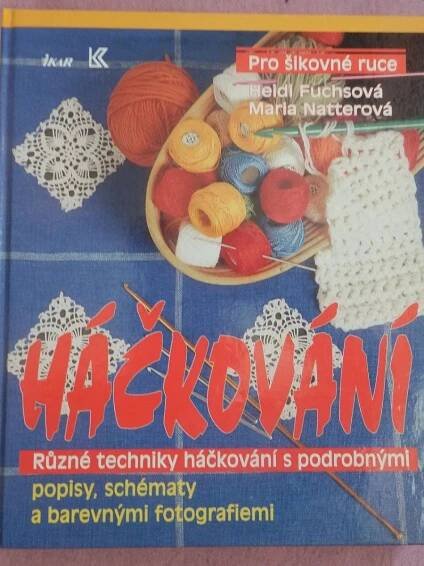 Háčkování. Různé techniky háčkování s podrobnými popisy, schématy a barevnými fotografiemi