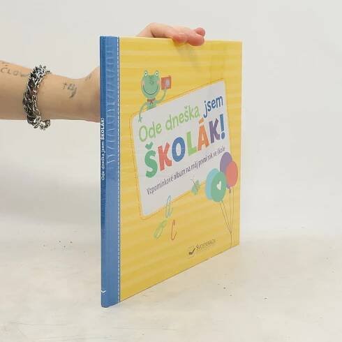 Josef Vyskočil Ode dneška jsem školák! : vzpomínkové album na můj první rok ve škole