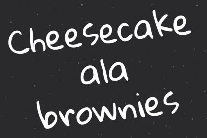 CHEESECAKE ALA BROWNIES