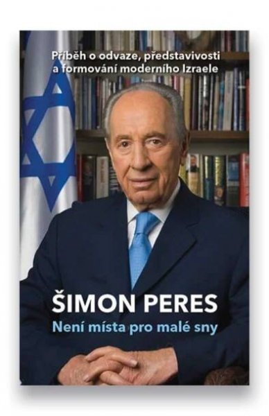 Šimon Peres: Není místa pro malé sny