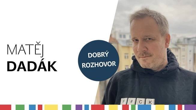Dobrý rozhovor s Matějem Dadákem