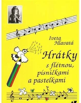 Hudebniny Hrátky s flétnou, písničkami a pastelkami - Iveta Hlavatá (2021, brožovaná)