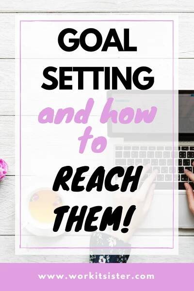 Goal setting and how to reach them
