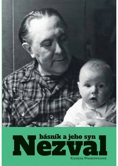 Nezval: Básník a jeho syn - Krystyna Wanatowiczová (2024, pevná) od 574 Kč