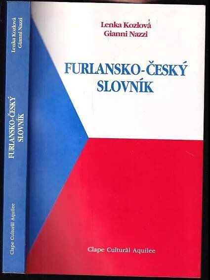 Furlansko-český slovník - Lenka Kozlová, Gianni Nazzi (2006, Clape Culturâl Aquilee)