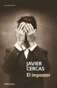 EL IMPOSTOR. Javier Cercas. Una vida construida sobre una mentira