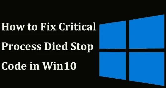 8 Solutions to Fix Critical Process Died Stop Code in Win10