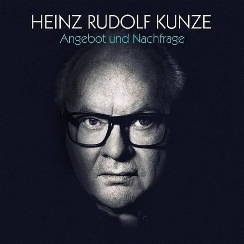 Wortgewaltig, rockig, wütend, melancholisch: Heinz Rudolf Kunzes neues Album „Angebot Und Nachfrage“