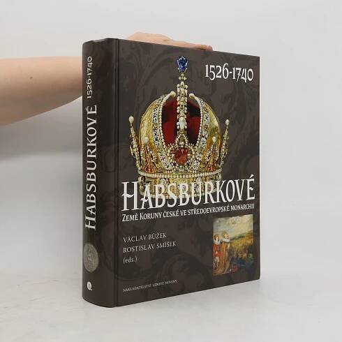 Habsburkové 1526-1740 - Václav Bůžek, Rostislav Smíšek - knihobot.cz