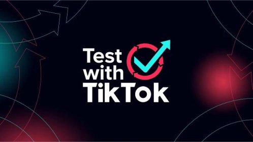 Test With TikTok: Unlock Your Ad's Full Potential