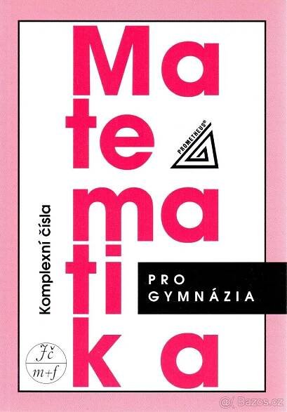 Matematika pro gymnázia : komplexní čísla - Praha 9