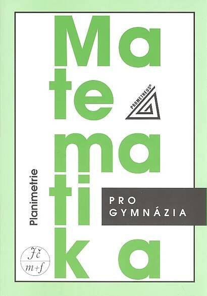Matematika pro gymnázia - Planimetrie - Eva Pomykalová - UčebniceMapy.cz