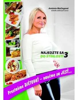 Najedzte sa do štíhlosti 3 - Antónia Mačingová