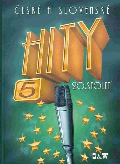 ČESKÉ A SLOVENSKÉ HITY 20. STOLETÍ 5 - 100 písní zpěv/akordy