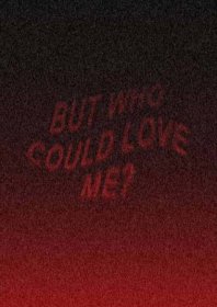 A Red Background With The Words But Who Could Love Me? Wallpaper