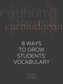 8 Ways to Grow Students’ Vocabulary | Cult of Pedagogy