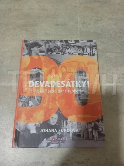 Kniha Devadesátky - Roky nespoutané svobody - Trh knih - online antikvariát