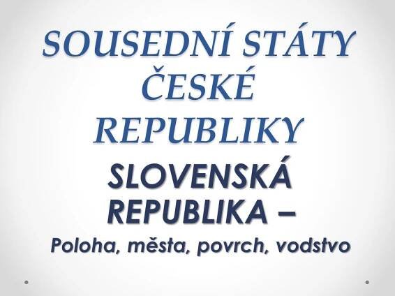 PPT - SOUSEDNÍ STÁTY ČESKÉ REPUBLIKY PowerPoint Presentation, free download - ID:3063616