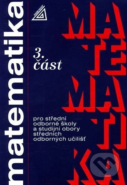 MATEMATIKA PRO SOŠ A STUDIJNÍ OBORY SOU 3.ČÁST - Oldřich Odvárko; Jana Řepová