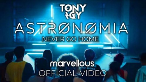 Tony Igy - Astronomia (Never Go Home)