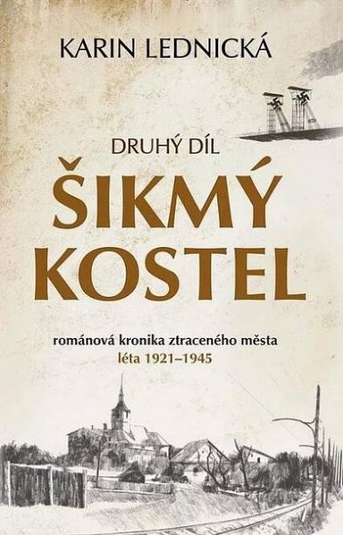 Šikmý kostel 2: Románová kronika ztraceného města léta 1921-1945 - Karin Lednická (2021) [E-kniha]